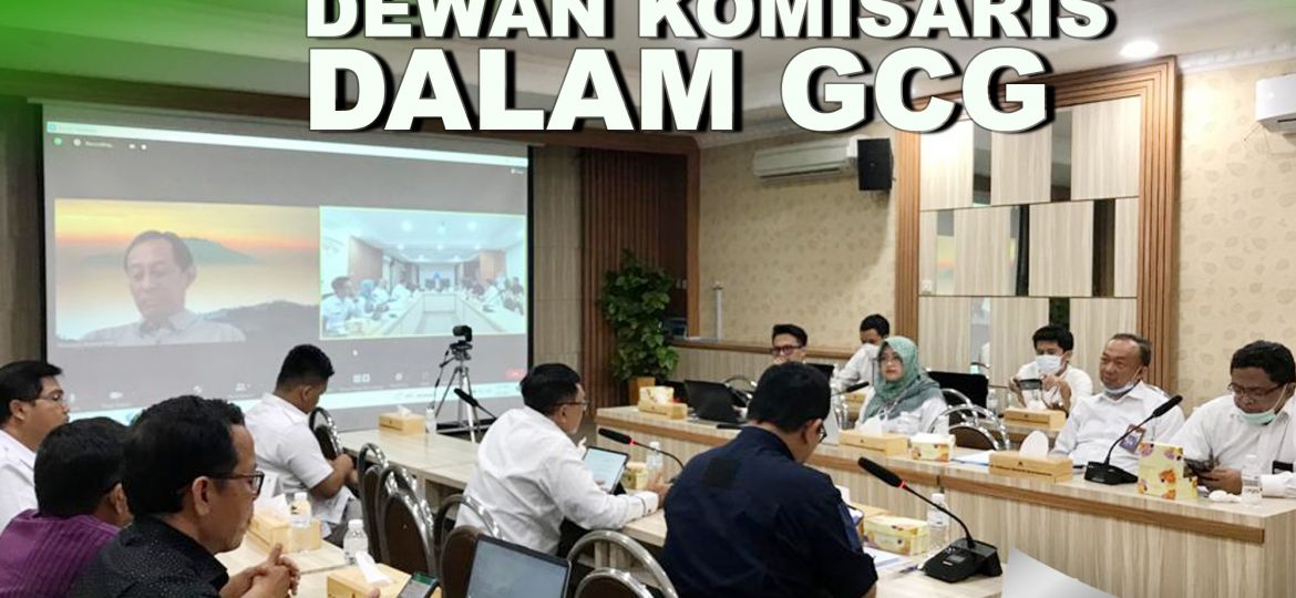 Perkuat Fungsi Dewan Komisaris Dalam Penerapan GCG PT KIW – Kawasan ...